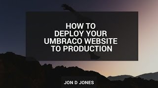 How To Deploy Your Umbraco Website To Production