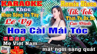 Lk Hoa Cài Mái Tóc Karaoke TikTok  Remix Disco Nhạc Sống Hà Tây 7x 8x 9xLê Vĩ Beat Mới Nét Căng 2024