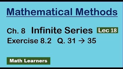 Ch 8 Infinite series Lec 18 Exercise 8.2 Q 31 to 35.  convergence of Infinite series.
