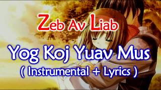 Video thumbnail of "Yog Koj Yuav Mus Instrumental + Lyrics - Zeb Av Liab"