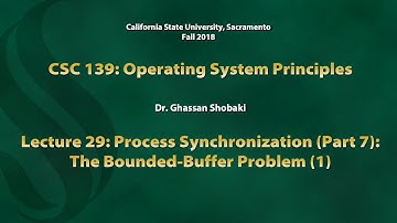 Operating Systems Lecture 29: Process Synchronization (Part 7): The Bounded-Buffer Problem (1)