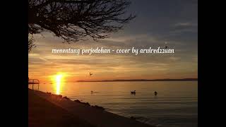 Menentang Perjodohan  Ferhad Najib  Cover By Arulredzzuan