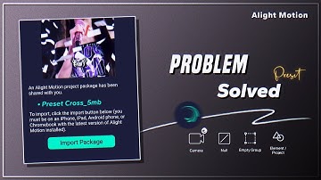 Alight Motion Preset Import Package Problem Solved 2025 | Alight motion import package problem fix