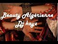 سمعها "" Beauté Algérienne"" Dj Kayz ft.-Souf & Mounir kidadi "" (Lyrics/paroles)