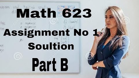 Math 623 Assignment No 1 Fall 2022 (Part B)