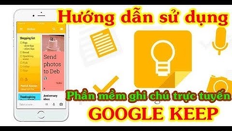 Series HIỂU VỀ GOOGLE | #2: Hướng dẫn sử dụng Google KEEP (Ghi chú trực tuyến)