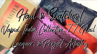 Vapid, Indie Collective, 77 Nail Lacquer, and Project Artistry Hauls!