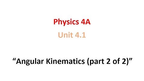 Angular Kinematics (part 2 of 2)