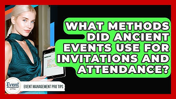 What Methods Did Ancient Events Use For Invitations And Attendance? - Event Management Pro Tips