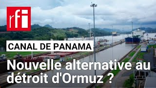 Canal de Panama : une nouvelle alternative au détroit d’Ormuz ? • RFI