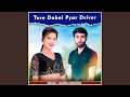 Tere dabal pyar driver