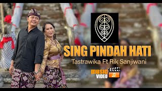 SING PINDAH HATI | Tastrawika Feat Rik Sanjiwani