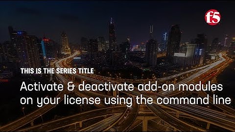 Activate and deactivate add-on modules on your BIG-IP license using the command line