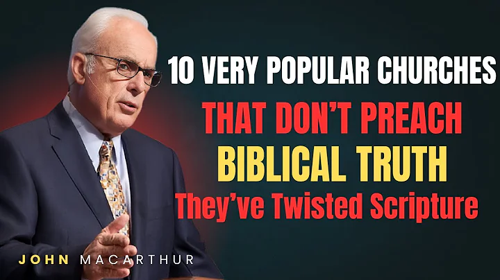 10 VERY POPULAR CHURCHES THAT DON’T PREACH BIBLICAL TRUTH  Are You In One Of Them | MacArthur Style
