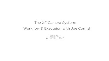 Webinar: The XF Camera System: Workflow & Execution with Joe Cornish | Phase One