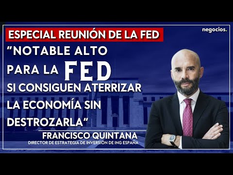 &ldquo;Notable alto para la FED si consiguen aterrizar la econom&iacute;a sin destrozarla&rdquo;. Francisco Quintana