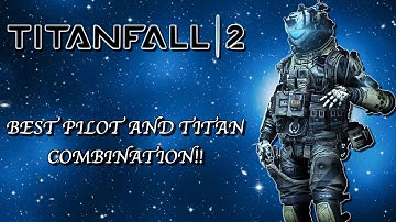 TITANFALL 2 BEST PILOT AND TITAN LOADOUT!! - BEST CLASS SETUP IN TITANFALL 2!! (TITANFALL 2 TIPS!!)