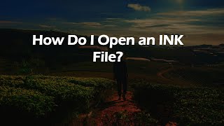 How Do I Open an INK File?