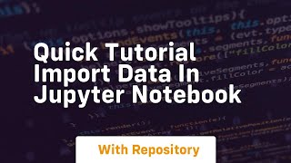 quick tutorial import data in jupyter notebook