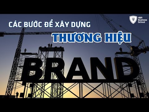 Chiến lược kinh doanh - Các bước cơ bản để xây dựng một thương hiệu