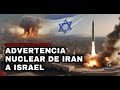 Ultima hora  iran advierte a israel con una respuesta nuclear ante el ataque a su territorio