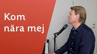 Kom nära mej chords