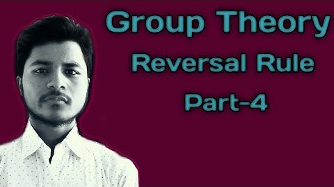 Group Theory Reversal Rule