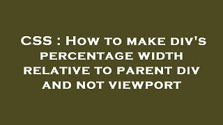 CSS : How to make div's percentage width relative to parent div and not viewport