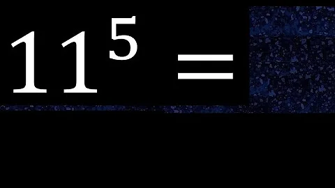 11 exponent 5 , number raised to the power, number above the number