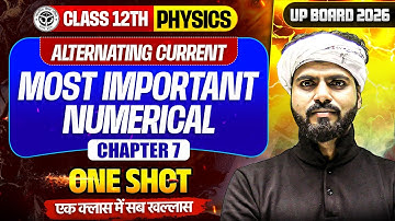 Class 12 Physics Chapter - 7 Numericals in One Shot || Alternating Current || UP Board 2026