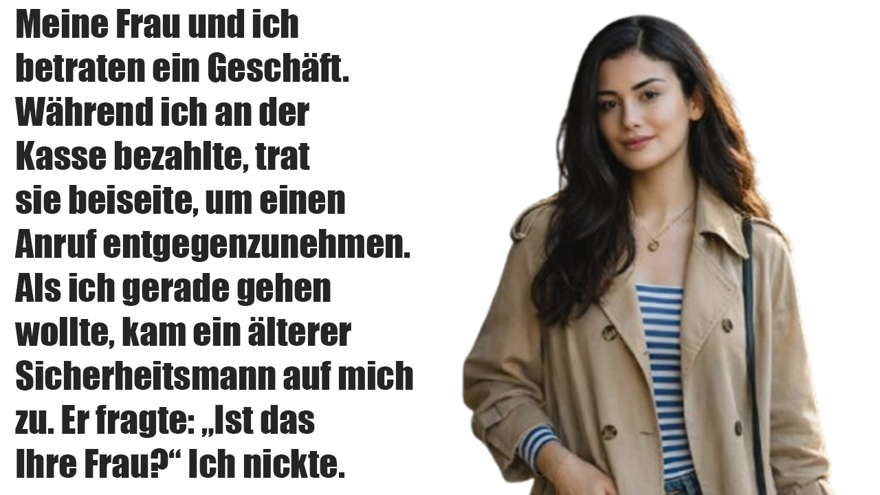 „Ist das Ihre Frau?“ Der Wachmann flüsterte: „Kommen Sie mit – Sie müssen das sehen.“