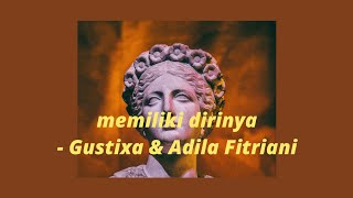 memiliki dirinya- Gustixa \u0026 Adila Fitriani (Speed -Up)