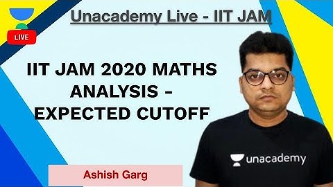 IIT JAM 2020 MATHS ANALYSIS - EXPECTED CUTOFF | Ashish Kumar Garg | JAM 2020 | Unacademy Live