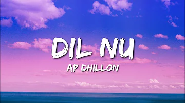 Ap Dhillon ft. Shinda Kahlon - Dil Nu (Lyrics) 