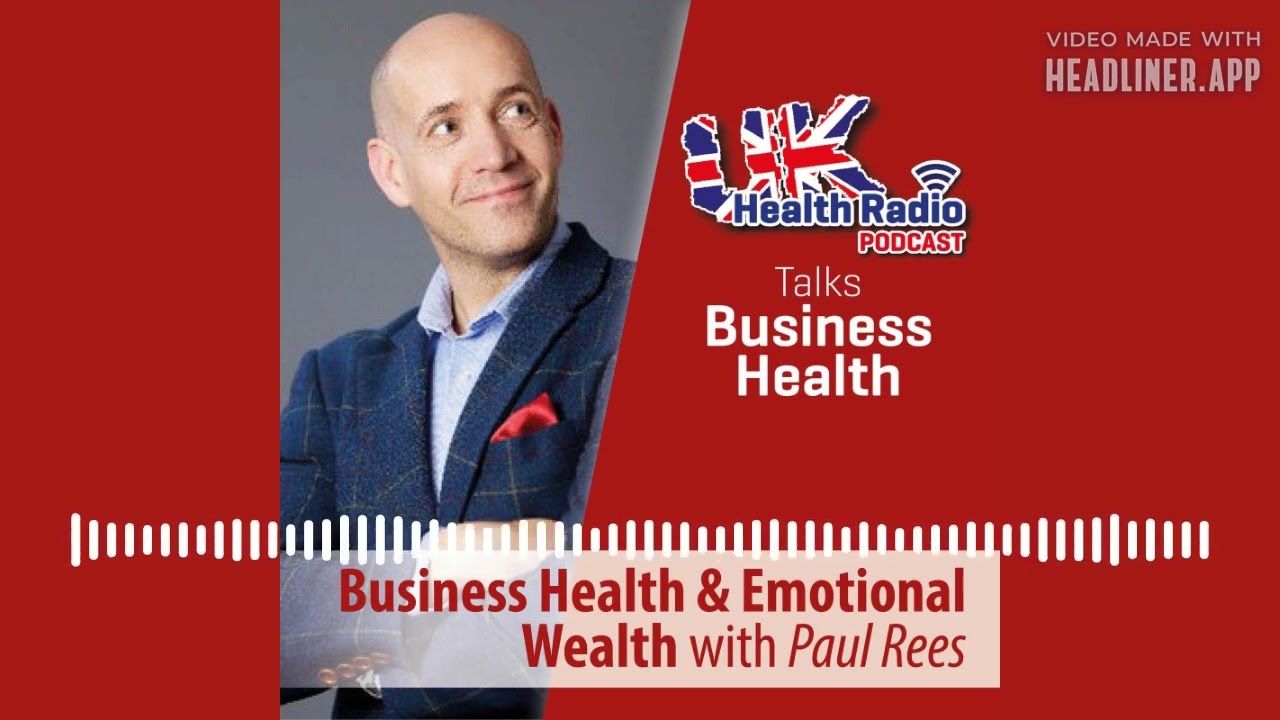 Paul Rees - Business Health and Emotional Wealth - Episode 26