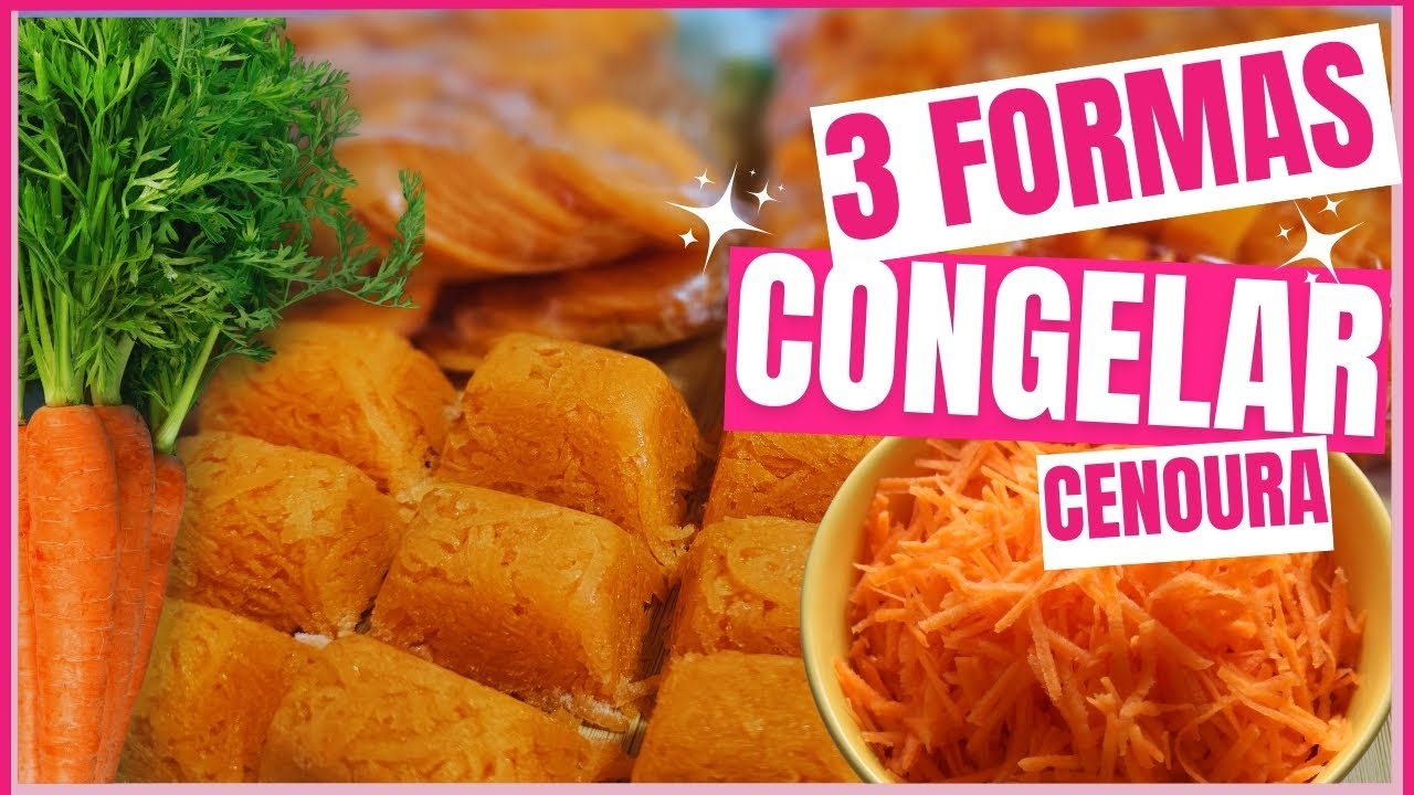 3 FORMAS PRÁTICAS DE CONGELAR CENOURA | Cenoura sempre pronta para usar!