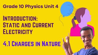 Grade 10 Physics Unit 4: Introduction & 4.1 Charges in Nature | Saquama | ሳቋማ