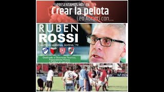 Crear la pelota 5- Rubén Rossi - Formador de futbolistas con Leo Abratti- Parte I