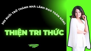 HM Buổi 3 - THIỆN TRI THỨC CẦN TÍCH TẠO CÔNG ĐỨC HAY PHƯỚC ĐỨC