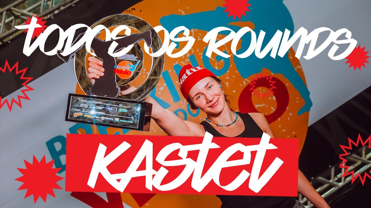 Kastet (Todos os Rounds) Campeã Breaking do Verão 2023