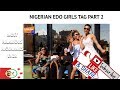 MOST HILARIOUS NICKNAMES EVER / NIGERIAN EDO GIRLS TAG [Bini vs Esan]  Part 2 | FUNNIEST NICK NAMES