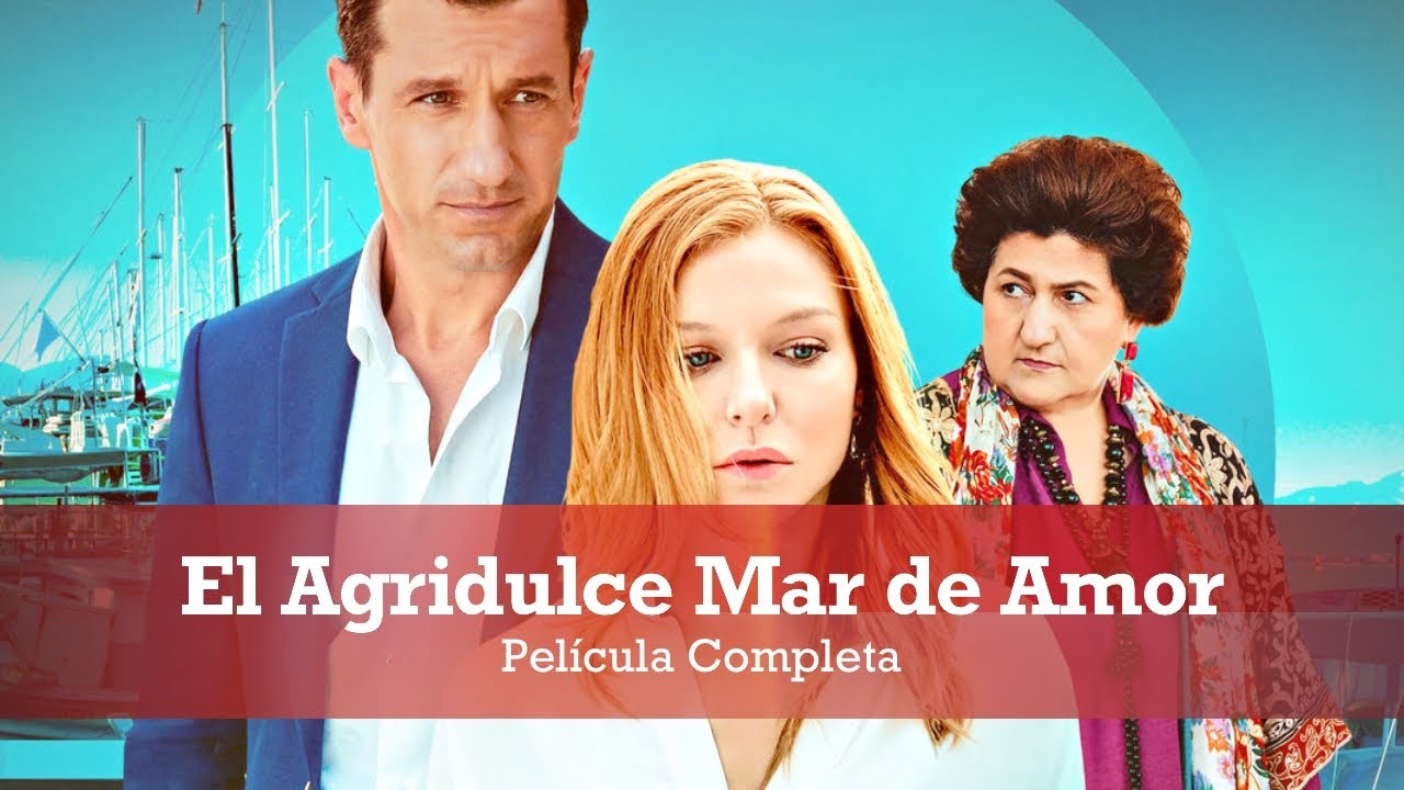 EL AGRIDULCE MAR DE AMOR | Película Completa en Español - YouTube