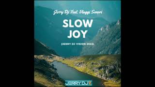 Jerry Dj Feat. Viaggi Sonori - Slow Joy (Jerry Dj Vision 2022)