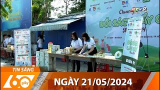 60 Giây Sáng - Ngày 21/05/2024 - HTV Tin Tức Mới Nhất 2024