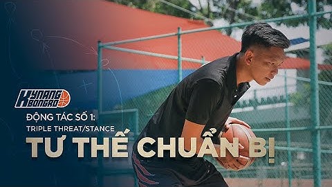 BÀI 1 | TƯ THẾ CHUẨN BỊ - TRIPLE THREAT/STANCE | KNBR