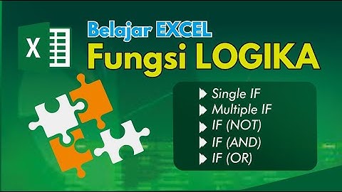 Belajar Excel Pemula Fungsi Logika IF Tunggal, IF Multi, IF NOT, IF AND, IF OR