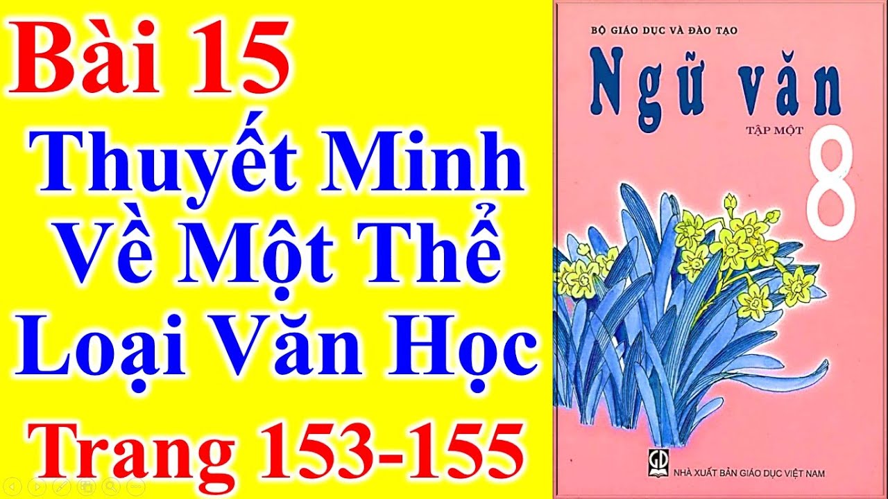 Ngữ Văn Lớp 8 Bài 15 - Thuyết Minh Về Một Thể Loại Văn... - youtube