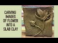 Ceramic :carving image of flower into slab clay