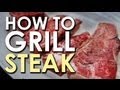 The Art of Grilling: How to Grill a Steak