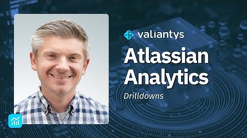 Atlassian Analytics: Drilldowns | February 2025